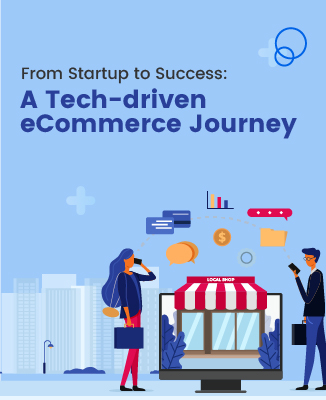 From Startup to Success: A Tech-driven eCommerce Journey